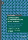 Australian War Graves Workers and World War One - Fred Cahir ; Sara Weuffen ; Matt Smith ; Peter Bakker ; Jo Caminiti - 9789811508486