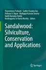 Sandalwood: Silviculture, Conservation and Applications - Thammineni Pullaiah ; Sudhir Chandra Das ; Vishwas A. Bapat ; Mallappa Kumara Swamy ; Vaddi Damodar Reddy ; Kongdragunta Sri Rama Murthy - 9789811607790