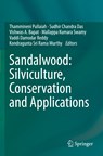 Sandalwood: Silviculture, Conservation and Applications - Thammineni Pullaiah ; Sudhir Chandra Das ; Vishwas A. Bapat ; Mallappa Kumara Swamy ; Vaddi Damodar Reddy ; Kongdragunta Sri Rama Murthy - 9789811607820