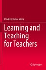 Learning and Teaching for Teachers - Pradeep Kumar Misra - 9789811630798