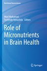 Role of Micronutrients in Brain Health - Wael Mohamed ; Toshihide Yamashita - 9789811664694