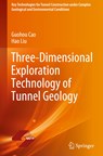 Three-Dimensional Exploration Technology of Tunnel Geology - Guohou Cao ; Hao Liu - 9789811692246