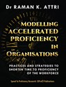 Modelling Accelerated Proficiency in Organisations - Raman K Attri - 9789811842900