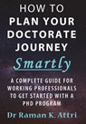 How to Plan Your Doctorate Journey Smartly - Dr Raman K Attri - 9789811842924