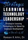 Attri, R: Strategic Learning Technology Leadership - Raman K Attri - 9789811873140