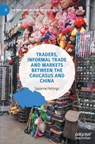 Traders, Informal Trade and Markets between the Caucasus and China - Susanne Fehlings - 9789811952043