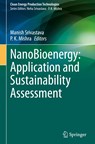NanoBioenergy: Application and Sustainability Assessment - Manish Srivastava ; P. K. Mishra - 9789811962332