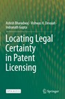 Locating Legal Certainty in Patent Licensing - Ashish Bharadwaj ; Vishwas H. Devaiah ; Indranath Gupta - 9789811965357