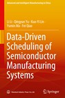 Data-Driven Scheduling of Semiconductor Manufacturing Systems - Li Li ;  Qingyun Yu ;  Fei Qiao ;  Yumin Ma ;  Kuo-Yi Lin - 9789811975875