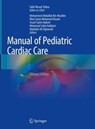Manual of Pediatric Cardiac Care - Mohammed Abdullah Bin-Moallim ; Wael Jasim Mohamed Husain ; Yousif Saleh Alakeel ; Mohamed Salim Kabbani ; Abdullah Ali Alghamdi - 9789811983566