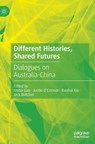 Different Histories, Shared Futures - Mobo Gao ; Justin O'Connor ; Baohui Xie ; Jack Butcher - 9789811991905