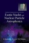 Exotic Nuclei And Nuclear/particle Astrophysics - Proceedings Of The Carpathian Summer School Of Physics 2005 - SABIN (HORIA HULUBEI NAT'L INST OF NUCLEAR PHYS & ENGRG,  Bucharest, Romania) Stoica ; Livius (Texas A&m Univ, Usa) Trache ; Robert E (Texas A&m Univ, Usa) Tribble - 9789812700070