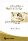 Introduction To Medical Ethics: Patient's Interest First (2nd Edition) - ARTHUR S M (GLENEAGLES HOSPITAL,  S'pore) Lim - 9789812793041