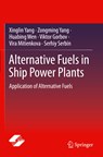Alternative Fuels in Ship Power Plants - Xinglin Yang ; Zongming Yang ; Huabing Wen ; Viktor Gorbov ; Vira Mitienkova ; Serhiy Serbin - 9789813348523