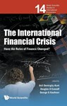 International Financial Crisis, The: Have The Rules Of Finance Changed? - Douglas D (Federal Reserve Bank Of Chicago Evanoff ; George G (Loyola Univ Chicago Kaufman ; Asli (The World Bank Demirguc-kunt - 9789814322089