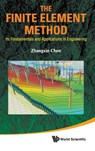 Finite Element Method, The: Its Fundamentals And Applications In Engineering - John Zhangxin (Univ Of Calgary Chen - 9789814350563