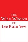 The Wit and Wisdom of Lee Kuan Yew - Kuan Yew Lee - 9789814385572