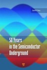 50 Years in the Semiconductor Underground - David K. Ferry - 9789814613347
