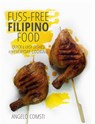 Fuss-Free Filipino Food - Angelo Comsti - 9789814721509
