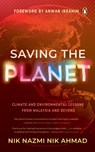 Saving the Planet: Climate and Environmental Lessons from Malaysia and Beyond - Nik Nazmi Nik Ahmad - 9789815204865