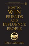 Penguin Select Classics: How to Win Friends and Influence People: Timeless Bestseller (Original, Unabridged Classic) Premium Paperback - Dale Carnegie - 9789815351941
