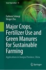 Major Crops, Fertilizer Use and Green Manures for Sustainable Farming - Farheen Solangi ; Xingye Zhu - 9789819516018