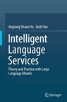 Intelligent Language Services - Jingsong Shawn Yu ; Yazhi Yao - 9789819546312