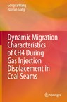 Dynamic Migration Characteristics of CH4 During Gas Injection Displacement in Coal Seams - Gongda Wang ; Haoran Gong - 9789819588787