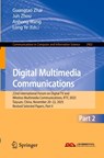 Digital Multimedia Communications - Guangtao Zhai ; Jun Zhou ; Anhong Wang - 9789819595068