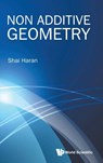 Non Additive Geometry - Shai (Technion-israel Institute Of Technology Haran - 9789819806683