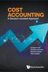 Cost Accounting: A Decision-oriented Approach - Gunther (Technical University Of Munich Friedl ; Christian (University Of Munich Hofmann ; Burkhard (University Of Stuttgart Pedell ; Peter (Technical University Of Munich Schafer - 9789819816293