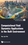 Computational Fluid Dynamics Applications In The Built Environment - Hee Joo (National University Of Singapore Poh - 9789819830169