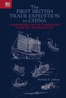 The First British Trade Expedition to China: Captain Weddell and the Courteen Fleet in Asia and Late Ming Canton - JACKSON,  Nicholas D. - 9789888754106