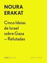Cinco Ideias de Israel sobre Gaza – Refutadas - Noura Erakat - 9789895335572