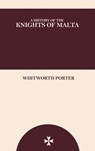 A History of the Knights of Malta - Whitworth Porter - 9789907487411