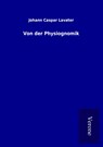Von der Physiognomik - Johann Caspar Lavater - 9789925006809