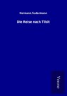 Die Reise nach Tilsit - Hermann Sudermann - 9789925027392