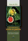 En la dispersion el texto es patria: Introduccion a la hermeneutica clasica, moderna y posmoderna - Han De Wit - 9789977958408