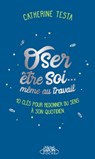 Oser être soi... même au travail - Catherine Testa - 9791022404303