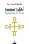 Immortalité - Histoire d'un rêve éternel - Jean-François Blondel - 9791024221106