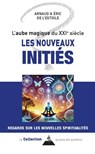 Les nouveaux initiés - Ou la mutation spirituelle du XXIe siècle - Éric de L'Estoile ; Arnaud L'Estoile - 9791024221298
