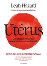 Utérus - Cet organe méconnu aux pouvoirs extraordinaires - Leah Hazard ; Laura Berlingo - 9791037510099