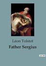Father Sergius - Léon Tolstoï - 9791041817276