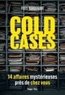 Cold Cases, 14 affaires mystérieuses près de chez vous - Yves Bordenave - 9791042908126