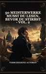 50 Meisterwerke Musst Du Lesen, Bevor Du Stirbst - Vol. 2 - Verschiedene Autoren - 9791044601810