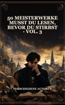 50 Meisterwerke Musst Du Lesen, Bevor Du Stirbst - Vol. 3 - Verschiedene Autoren - 9791044601827