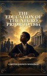 The Education of the Negro Prior to 1861 - Carter Godwin Woodson - 9791044603548