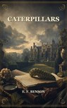 Caterpillars - E. F. Benson - 9791044604187