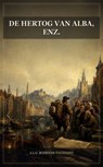 De hertog van Alba, enz. - A.L.G. Bosboom-Toussaint - 9791044606983