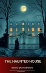 The Haunted House - Charles Dickens - 9791070053898